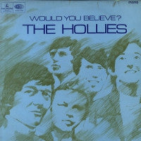 THE HOLLIES - Would You Believe?
