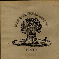 TRAFFIC - John Barleycorn Must Die