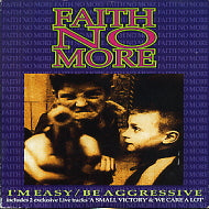 FAITH NO MORE - I'm Easy / Be Aggressive