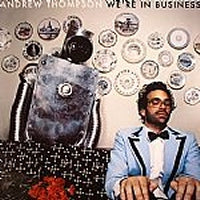 ANDREW THOMPSON - We're In Business