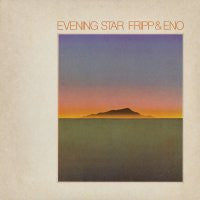 FRIPP & ENO - Evening Star
