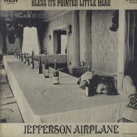 JEFFERSON AIRPLANE - Bless It's Pointed Little Head