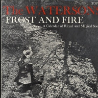 THE WATERSONS - Frost And Fire: A Calendar Of Ritual And Magical Songs