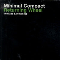 MINIMAL COMPACT - Returning Wheel (Remixes & Remakes)