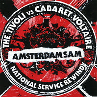 THE TIVOLI VS CABARET VOLTAIRE - Amsterdam Sam