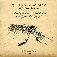 THURSTON MOORE W/ TOM SURGAL - Klangfarbenmelodie And The Colorist Strikes Primitive
