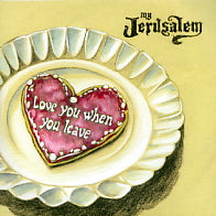 MY JERUSALEM - Love You When You Leave