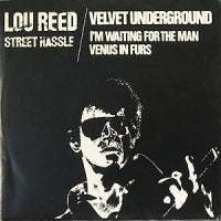 LOU REED / VELVET UNDERGROUND - Street Hassle / I'm Waiting For The Man / Venus In Furs
