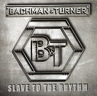 BACHMAN & TURNER - Slave To The Rhythm
