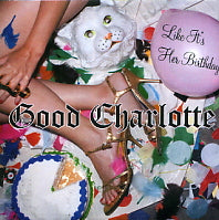 GOOD CHARLOTTE - Like It's Her Birthday