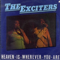 THE EXCITERS - Heaven Is Wherever You Are