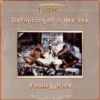 T-LOVE - Definition Of A Yee-Yee / Foolish Pride