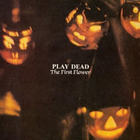PLAY DEAD - The First Flower