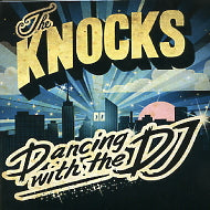 THE KNOCKS - Dancing With The DJ