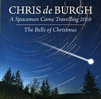 CHRIS DE BURGH - A Spaceman Came Travelling 2010 / The Bells Of Christmas