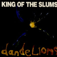 KING OF THE SLUMS - Dandelions