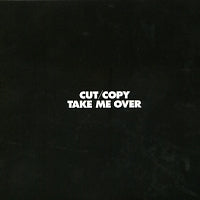 CUT COPY - Take Me Over