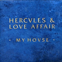 HERCULES & LOVE AFFAIR - My House