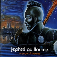 JEPHTE GUILLAUME - Voyage Of Dreams