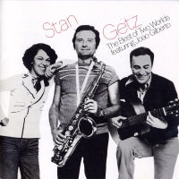 STAN GETZ / JOÃO GILBERTO - The Best Of Two Worlds