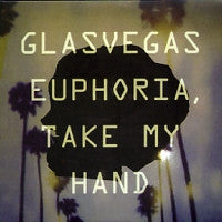 GLASVEGAS - Euphoria, Take My Hand