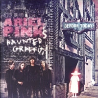 ARIEL PINK'S HAUNTED GRAFFITI - Before Today