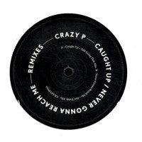 CRAZY P - Caught Up / Never Gonna Reach Me