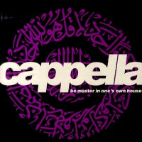 CAPPELLA - Be Master In One's Own House