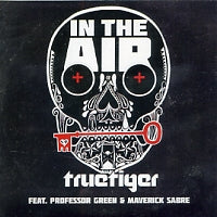 TRUE TIGER FEAT. PROFESSOR GREEN & MAVERICK SABRE - In The Air