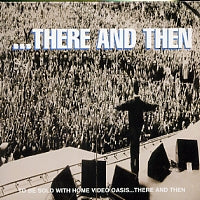OASIS - ...There And Then