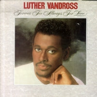 LUTHER VANDROSS - Forever, For Always, For Love