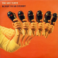 THE GO! TEAM - Ready To Go Steady
