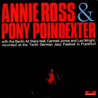 ANNIE ROSS & PONY POINDEXTER WITH THE BERLIN ALL STARS FEATURING CARMELL JONES AND LEO WRIGHT - Recorded At The Tenth German Jazz Festival In Frankfurt