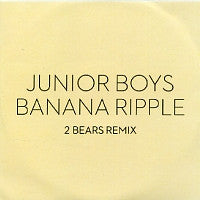 JUNIOR BOYS - Banana Ripple