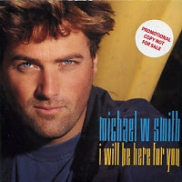 MICHAEL W SMITH - I Will Be Here For You