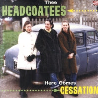 THEE HEADCOATEES - Here Comes The Cessation