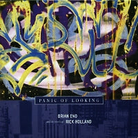 BRIAN ENO AND THE WORDS OF RICK HOLLAND - Panic Of Looking