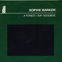 SOPHIE BARKER - A Forest / Say Goodbye