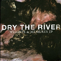 DRY THE RIVER - Weights & Measures EP