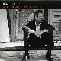 HUGH LAURIE - Hallelujah, I Love Her So