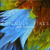 FRIENDLY FIRES - Blue Cassette