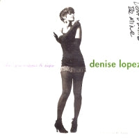 DENISE LOPEZ - Don't You Wanna Be Mine