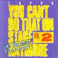 FRANK ZAPPA - You Can't Do That On Stage Anymore Vol.2