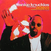 FRANKIE KNUCKLES FEATURING ADEVA - Whadda U Want (From Me)