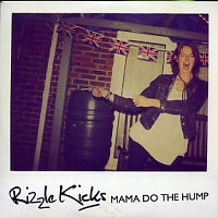 RIZZLE KICKS - Mama Do The Hump