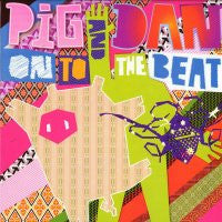 PIG AND DAN - On To The Beat / 4 Leaf Clover