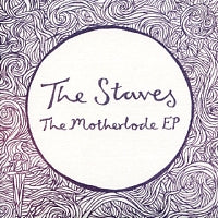 THE STAVES - The Motherlode EP