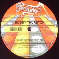 BOBBY THURSTON - Check Out The Groove / You Got What It Takes