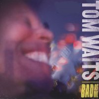 TOM WAITS - Bad As Me