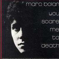 MARC BOLAN - You Scare Me To Death